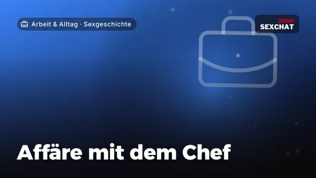 Sexgeschichte „Affäre mit dem Chef“ – Thema Arbeit & Alltag