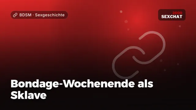 Sexgeschichte „Bondage-Wochenende als Sklave“ – Thema BDSM