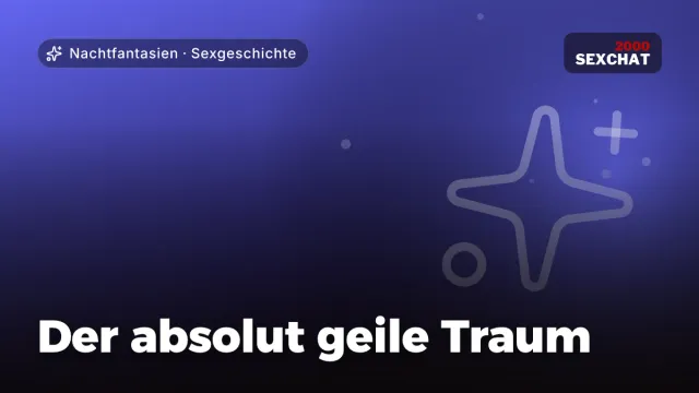 Sexgeschichte „Der absolut geile Traum“ – Thema Nachtfantasien