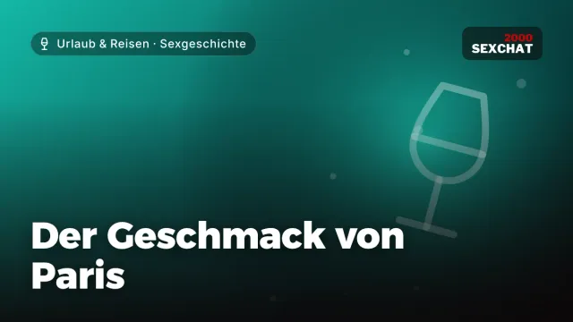 Sexgeschichte „Der Geschmack von Paris“ – Thema Urlaub & Reisen