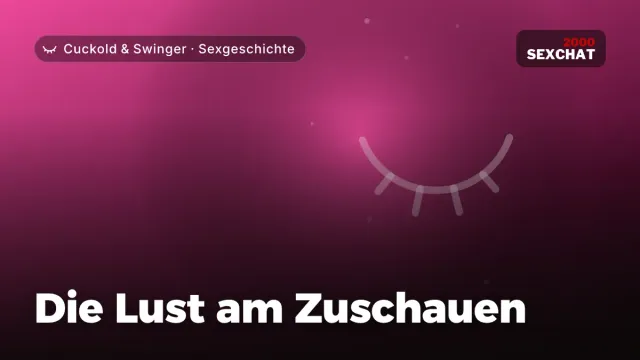 Sexgeschichte „Die Lust am Zuschauen“ – Thema Cuckold & Swinger