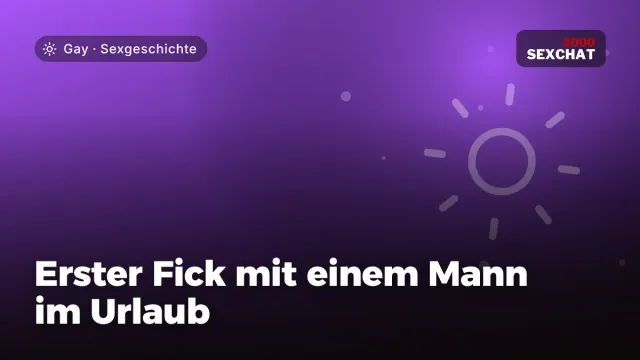 Sexgeschichte „Erster Fick mit einem Mann im Urlaub“ – Thema Gay