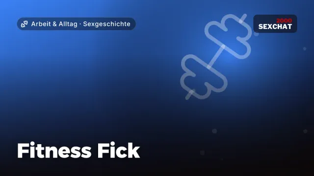 Sexgeschichte „Fitness Fick“ – Thema Arbeit & Alltag