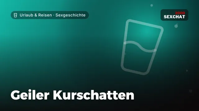 Sexgeschichte „Geiler Kurschatten“ – Thema Urlaub & Reisen