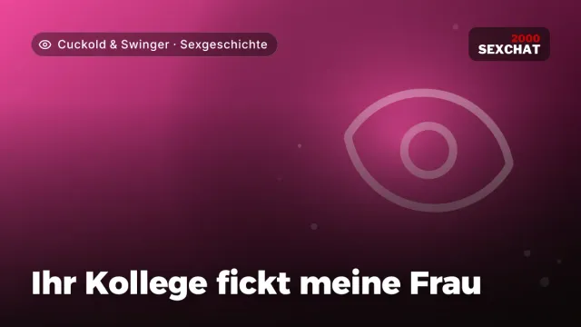 Sexgeschichte „Ihr Kollege fickt meine Frau“ – Thema Cuckold & Swinger