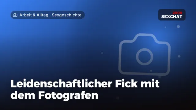 Sexgeschichte „Leidenschaftlicher Fick mit dem Fotografen“ – Thema Arbeit & Alltag