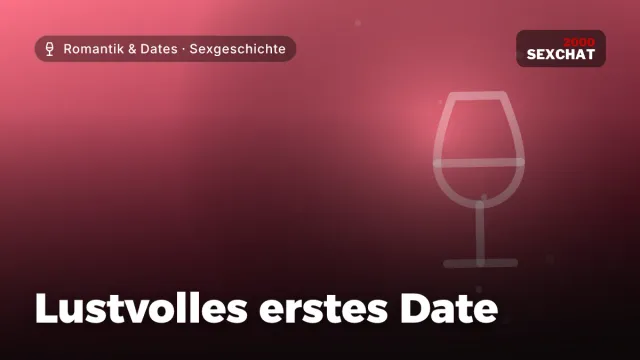 Sexgeschichte „Lustvolles erstes Date“ – Thema Romantik & Dates