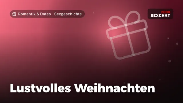 Sexgeschichte „Lustvolles Weihnachten“ – Thema Romantik & Dates