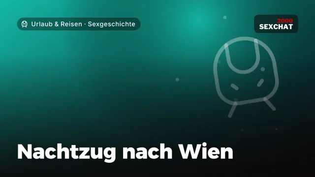 Sexgeschichte „Nachtzug nach Wien“ – Thema Urlaub & Reisen