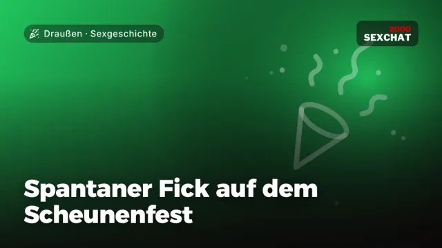 Sexgeschichte „Spantaner Fick auf dem Scheunenfest“ – Thema Draußen