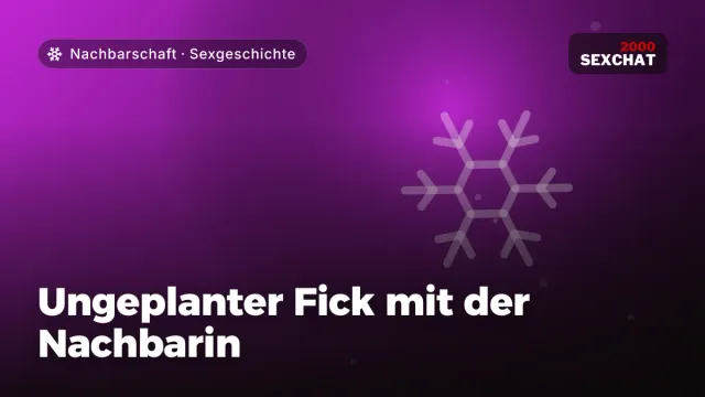 Sexgeschichte „Ungeplanter Fick mit der Nachbarin“ – Thema Nachbarschaft